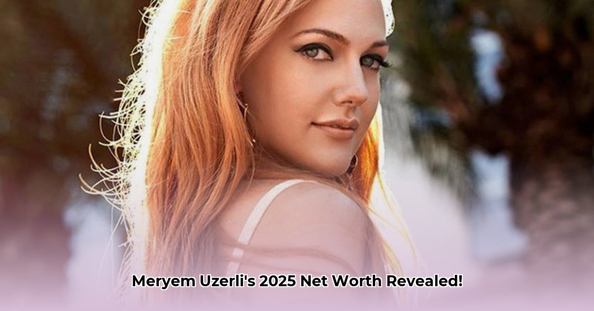 meryem-uzerli-net-worth